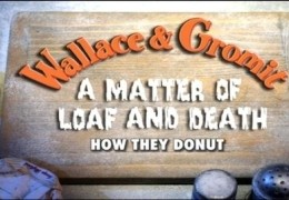 Wallace and Gromit: A matter of Loaf and Death