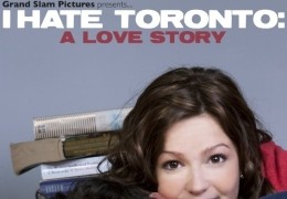 I Hate Toronto: A Love Story
