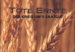 Tote Ernte - Der Krieg ums Saatgut