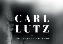Carl Lutz - Der vergessene Held