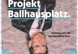 Projekt Ballhausplatz - Aufstieg und Fall des...Kurz