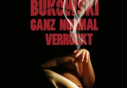 Bukowski - Ganz normal verrckt