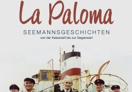 La Paloma - Seemannsgeschichten von der Kaiserzeit...nwart