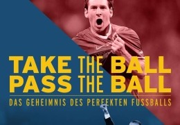 Take the Ball, Pass the Ball - Das Geheimnis des...balls