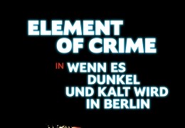 Element of Crime - Wenn es dunkel und kalt wird in Berlin