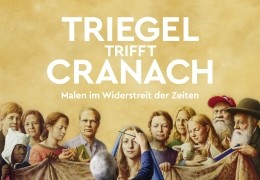 Triegel trifft Cranach - Malen im Wettstreit der Zeiten