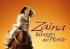 Zaina - Knigin der Pferde  2006 PROKINO Filmverleih GmbH