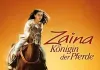 Zaina - Königin der Pferde  2006 PROKINO Filmverleih GmbH