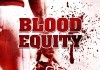 Blood Equity <br />©  2010. by Walking Shadows LLC