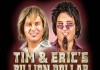Tim and Eric's Billion Dollar Movie <br />©  Gary Sanchez Productions/ Abso Lutely Productions