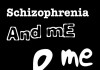 Schizophrenia and Me and Me <br />©  I Am An Actor