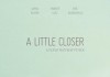 A Little Closer <br />©  Flies in association with Armian Pictures