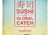 Sushi - The Global Catch