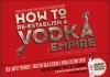 How to Re-Establish a Vodka Empire <br />©  Dartmouth Films