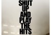 Shut Up and Play the Hits