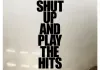 Shut Up and Play the Hits