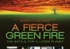 A Fierce Green Fire <br />©  2013. A Fierce Green Fire