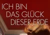 Ich bin das Glück dieser Erde