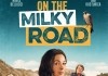 On the Milky Road <br />©  Weltkino Filmverleih