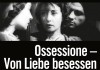 Ossessione - Von Liebe besessen