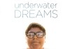 Underwater Dreams <br />©  2014 50 Eggs