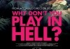 Why Don't You Play in Hell?