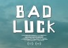 Bad Luck <br />©  dejavu filmverleih