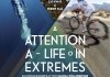 Attention - A Life In Extremes <br />©  DCM GmbH