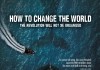 How to change the World <br />©  NFP marketing & distribution   ©   Filmwelt