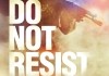 Do Not Resist <br />©  Vanish Films