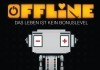 Offline - Das Leben ist kein Bonuslevel <br />©  barnsteiner-film