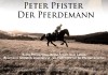 Peter Pfister - Der Pferdemann <br />©  Der Filmverleih GmbH