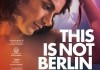 This Is Not Berlin <br />©  Salzgeber & Co. Medien GmbH