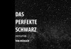 Das Perfekte Schwarz <br />©  Film Kino Text