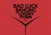 Bad Luck banging or Loony Porn <br />©  Neue Visionen