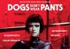 Dogs don't wear Pants <br />©  Drop-Out Cinema eG