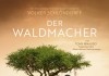 Der Waldmacher <br />©  Weltkino Filmverleih