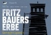 Fritz Bauers Erbe <br />©  Real Fiction