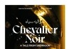 Chevalier Noir <br />©  Real Fiction