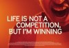 Life is not a competition, but I am winning