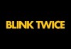 Blink Twice