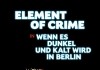 Element of Crime - Wenn es dunkel und kalt wird in Berlin <br />©  DCM GmbH