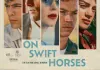 On Swift Horses <br />©  Leonine Distribution