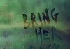Bring Her Back