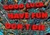 Good Luck, Have Fun, Don't Die <br />&copy;  Constantin Film
