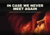 In Case We Never Meet Again <br />&copy;  Port au Prince Pictures GmbH