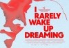 I Rarely Wake Up Dreaming