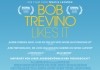 Bob Trevino Likes it <br />&copy;  Meteor Film