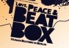Love, Peace & Beatbox <br />©  Gmfilms