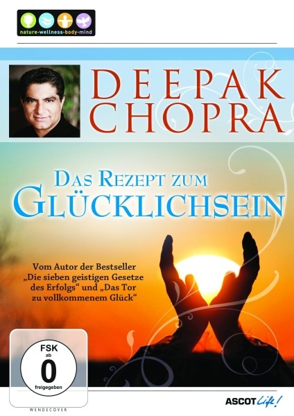 Deepak Chopra: Das Rezept zum Glcklichsein